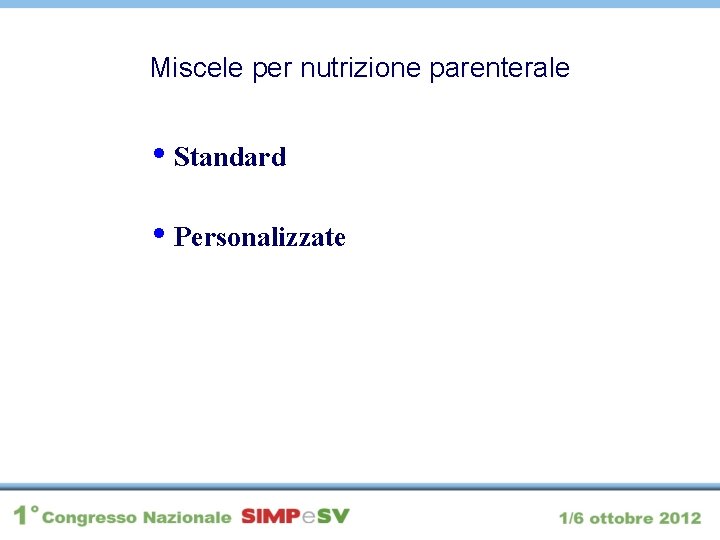 Miscele per nutrizione parenterale • Standard • Personalizzate 