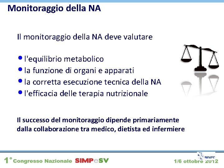 Monitoraggio della NA Il monitoraggio della NA deve valutare • l'equilibrio metabolico • la