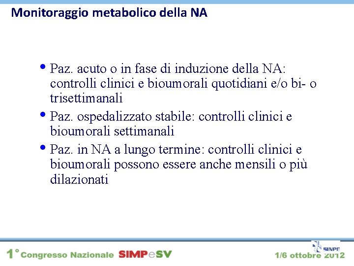 Monitoraggio metabolico della NA • Paz. acuto o in fase di induzione della NA: