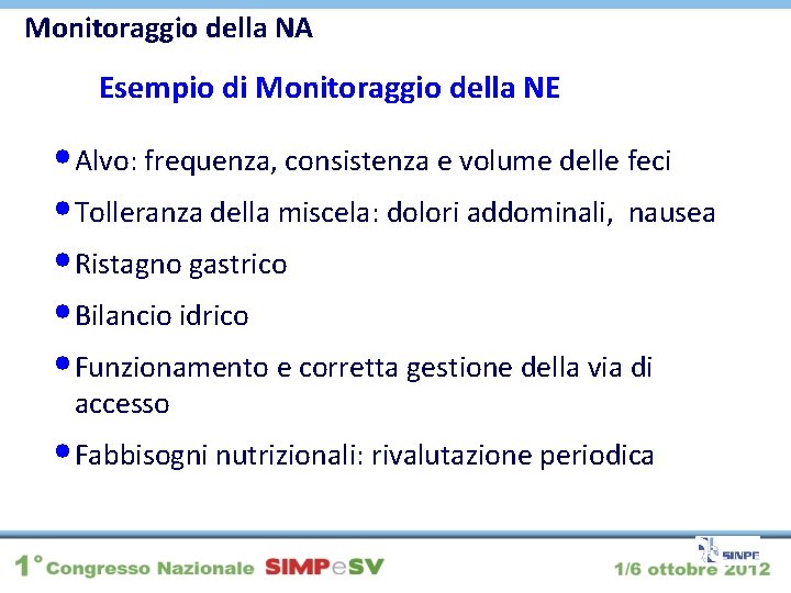 Monitoraggio della NA Esempio di Monitoraggio della NE • Alvo: frequenza, consistenza e volume