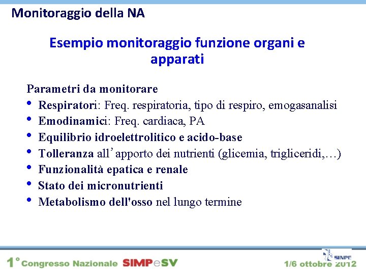 Monitoraggio della NA Esempio monitoraggio funzione organi e apparati Parametri da monitorare • Respiratori: