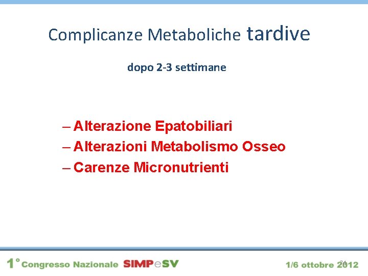 Complicanze Metaboliche tardive dopo 2 -3 settimane – Alterazione Epatobiliari – Alterazioni Metabolismo Osseo