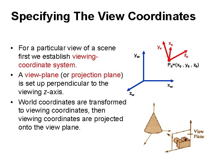 Specifying The View Coordinates • For a particular view of a scene first we