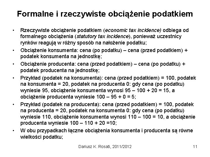 Formalne i rzeczywiste obciążenie podatkiem • • • Rzeczywiste obciążenie podatkiem (economic tax incidence)