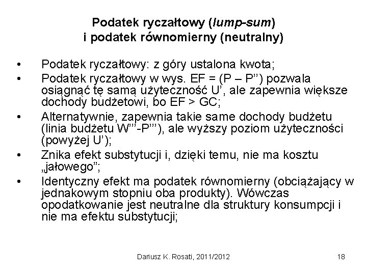 Podatek ryczałtowy (lump-sum) i podatek równomierny (neutralny) • • • Podatek ryczałtowy: z góry