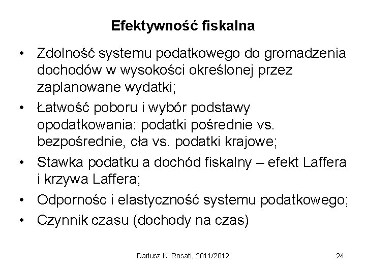 Efektywność fiskalna • Zdolność systemu podatkowego do gromadzenia dochodów w wysokości określonej przez zaplanowane