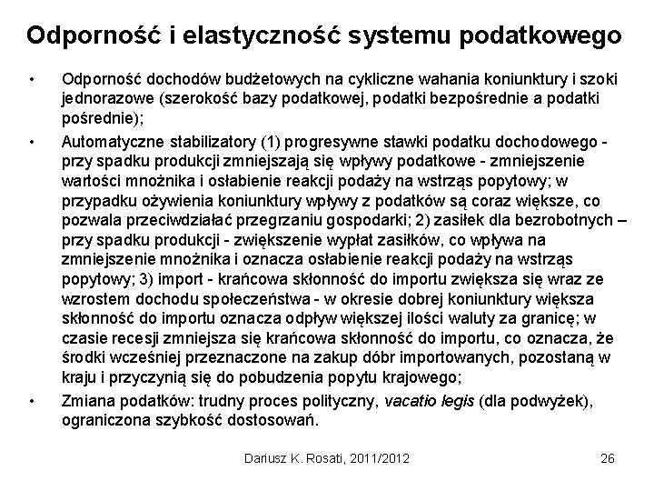 Odporność i elastyczność systemu podatkowego • • • Odporność dochodów budżetowych na cykliczne wahania