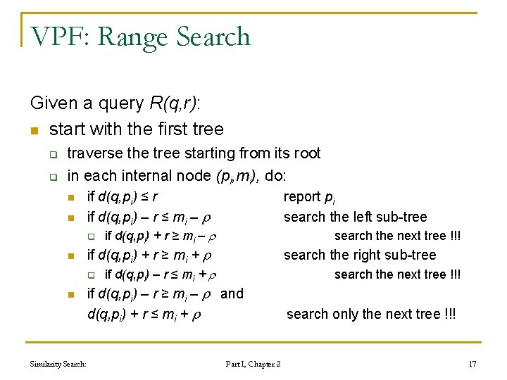 VPF: Range Search Given a query R(q, r): n start with the first tree VPF: Range Search Given a query R(q, r): n start with the first tree
