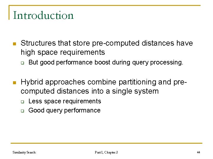 Introduction n Structures that store pre-computed distances have high space requirements q n But Introduction n Structures that store pre-computed distances have high space requirements q n But