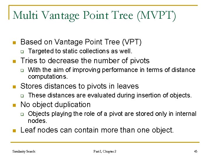 Multi Vantage Point Tree (MVPT) n Based on Vantage Point Tree (VPT) q n Multi Vantage Point Tree (MVPT) n Based on Vantage Point Tree (VPT) q n