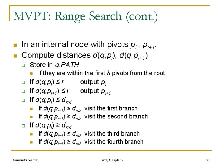 MVPT: Range Search (cont. ) n n In an internal node with pivots pi MVPT: Range Search (cont. ) n n In an internal node with pivots pi