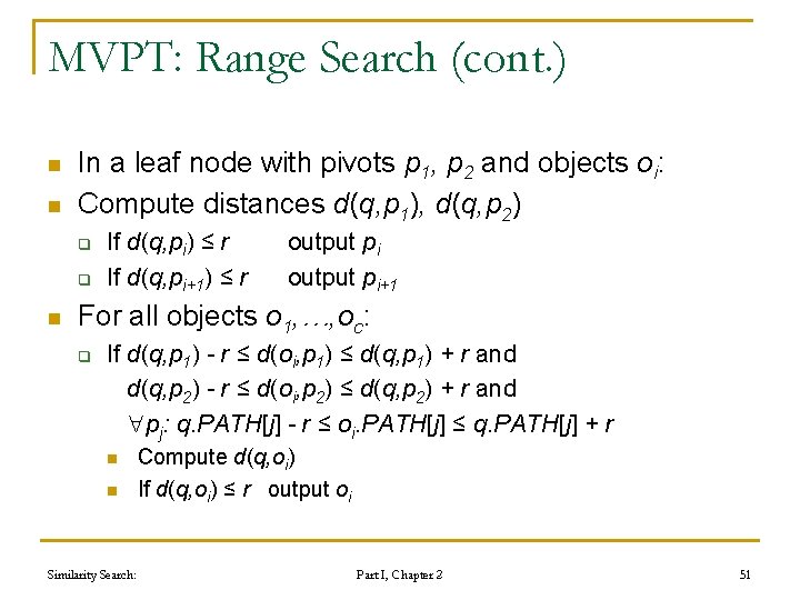 MVPT: Range Search (cont. ) n n In a leaf node with pivots p MVPT: Range Search (cont. ) n n In a leaf node with pivots p