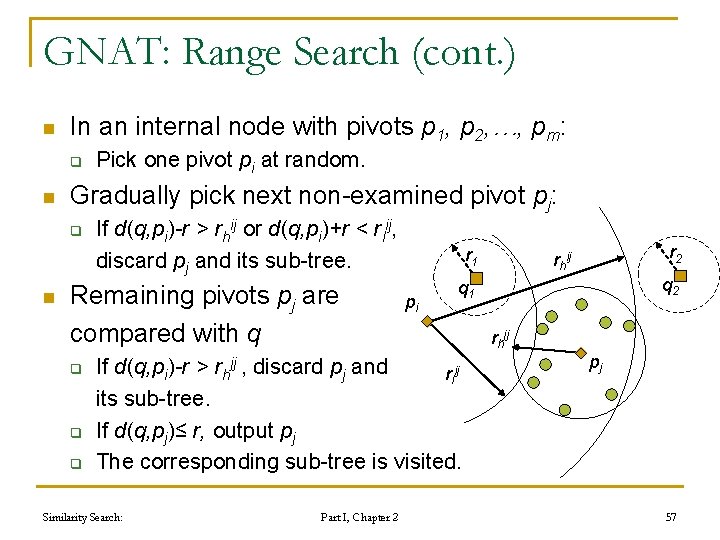 GNAT: Range Search (cont. ) n In an internal node with pivots p 1, GNAT: Range Search (cont. ) n In an internal node with pivots p 1,