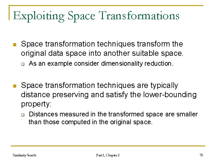 Exploiting Space Transformations n Space transformation techniques transform the original data space into another Exploiting Space Transformations n Space transformation techniques transform the original data space into another