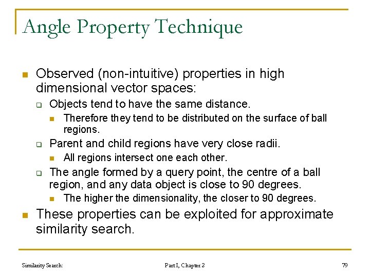 Angle Property Technique n Observed (non-intuitive) properties in high dimensional vector spaces: q Objects Angle Property Technique n Observed (non-intuitive) properties in high dimensional vector spaces: q Objects