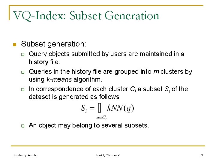 VQ-Index: Subset Generation n Subset generation: q q Query objects submitted by users are VQ-Index: Subset Generation n Subset generation: q q Query objects submitted by users are