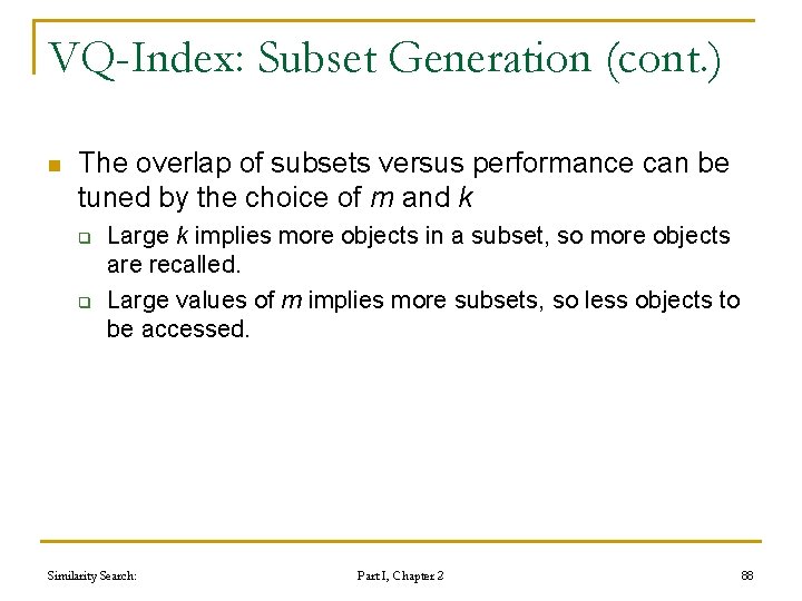 VQ-Index: Subset Generation (cont. ) n The overlap of subsets versus performance can be VQ-Index: Subset Generation (cont. ) n The overlap of subsets versus performance can be