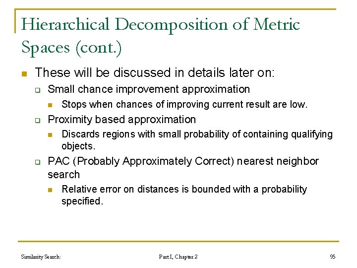 Hierarchical Decomposition of Metric Spaces (cont. ) n These will be discussed in details Hierarchical Decomposition of Metric Spaces (cont. ) n These will be discussed in details