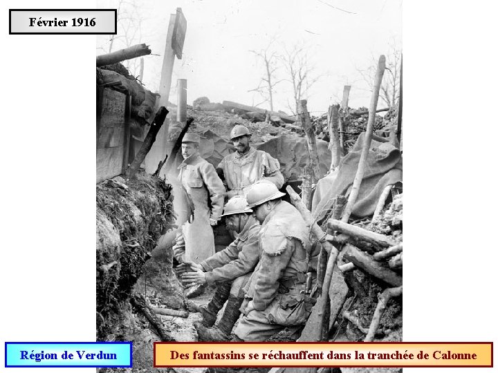 Février 1916 Région de Verdun Des fantassins se réchauffent dans la tranchée de Calonne