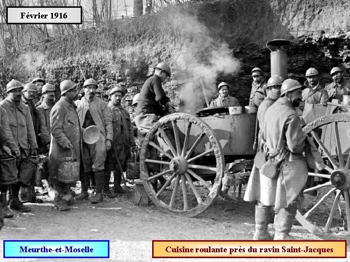 Février 1916 Meurthe-et-Moselle Cuisine roulante près du ravin Saint-Jacques 