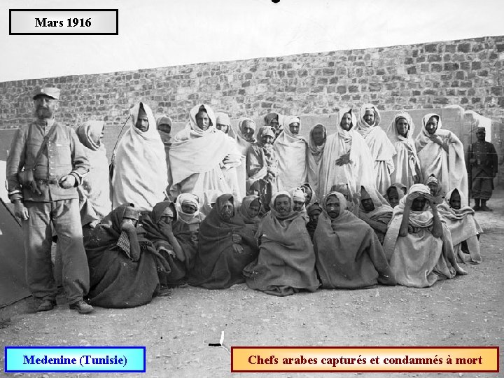 Mars 1916 Medenine (Tunisie) Chefs arabes capturés et condamnés à mort 