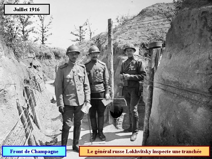 Juillet 1916 Front de Champagne Le général russe Lokhvitsky inspecte une tranchée 