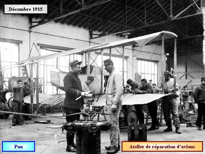 Décembre 1915 Pau Atelier de réparation d’avions 