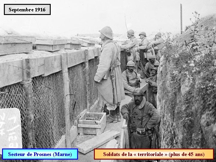 Septembre 1916 Secteur de Prosnes (Marne) Soldats de la « territoriale » (plus de