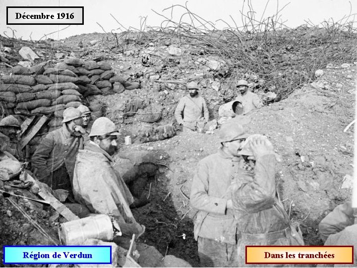 Décembre 1916 Région de Verdun Dans les tranchées 