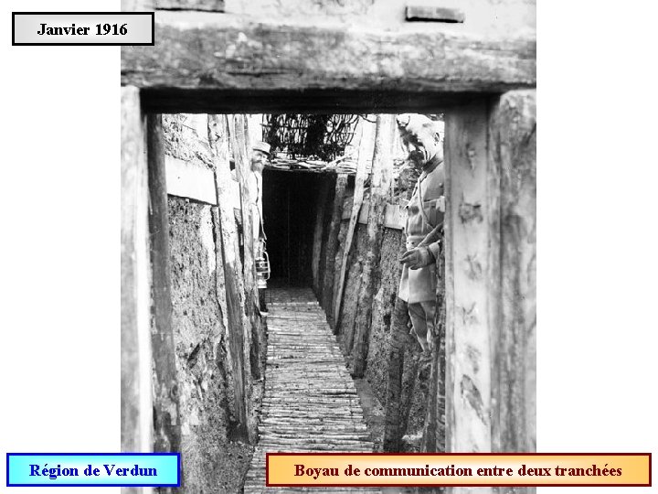 Janvier 1916 Région de Verdun Boyau de communication entre deux tranchées 