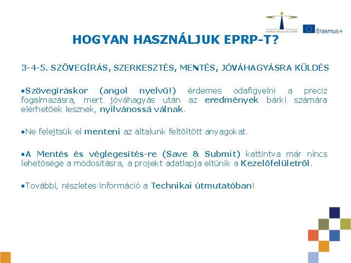 HOGYAN HASZNÁLJUK EPRP-T? 3 -4 -5. SZÖVEGÍRÁS, SZERKESZTÉS, MENTÉS, JÓVÁHAGYÁSRA KÜLDÉS • Szövegíráskor (angol