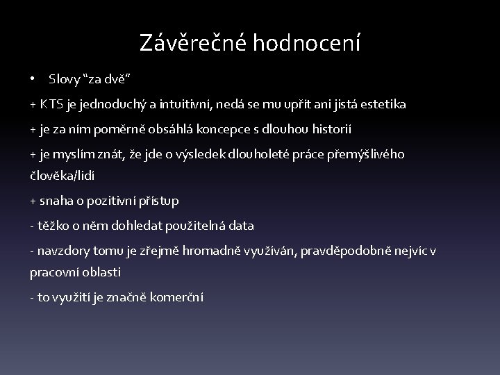 Závěrečné hodnocení • Slovy “za dvě” + KTS je jednoduchý a intuitivní, nedá se