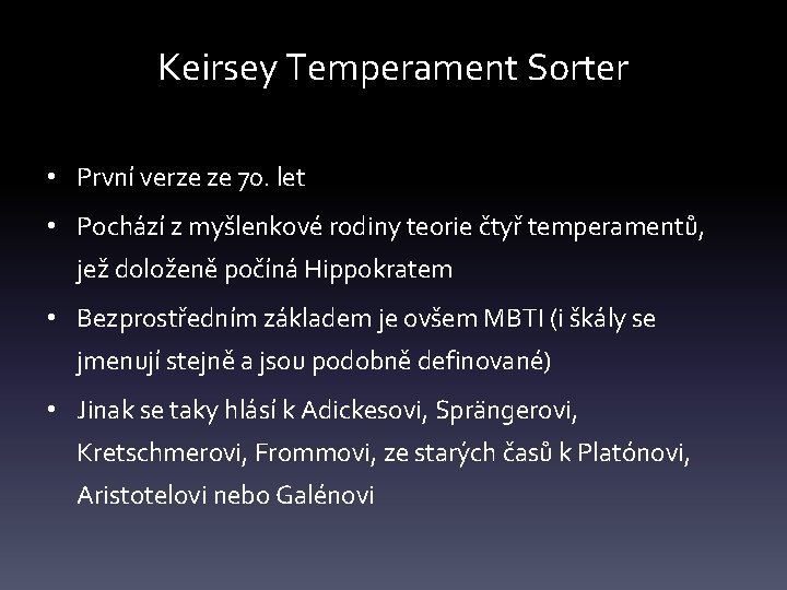 Keirsey Temperament Sorter • První verze ze 70. let • Pochází z myšlenkové rodiny