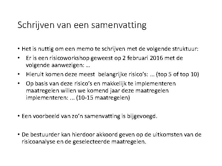 Schrijven van een samenvatting • Het is nuttig om een memo te schrijven met