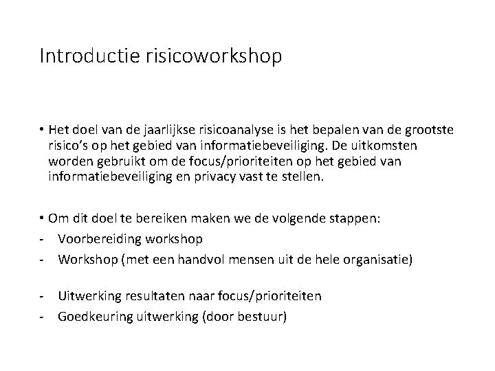 Introductie risicoworkshop • Het doel van de jaarlijkse risicoanalyse is het bepalen van de