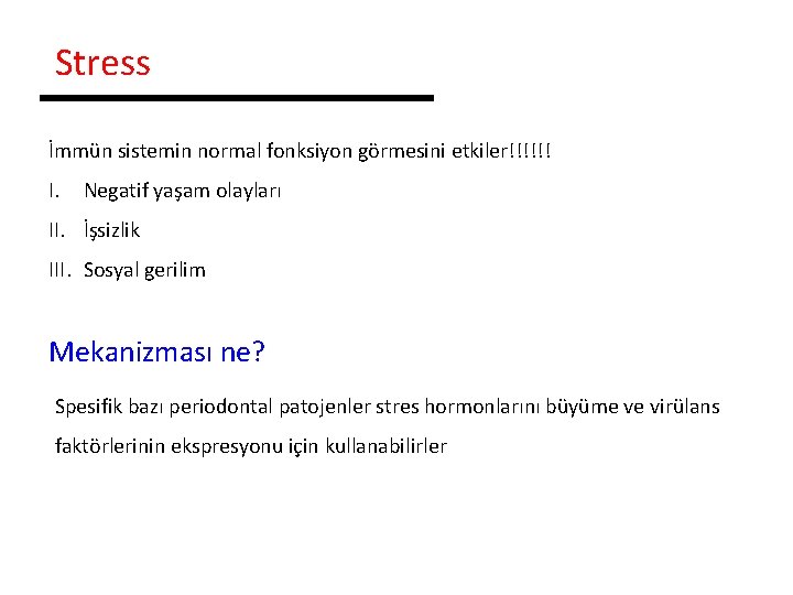 Stress İmmün sistemin normal fonksiyon görmesini etkiler!!!!!! I. Negatif yaşam olayları II. İşsizlik III.