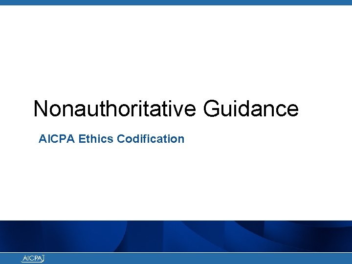 Nonauthoritative Guidance AICPA Ethics Codification 