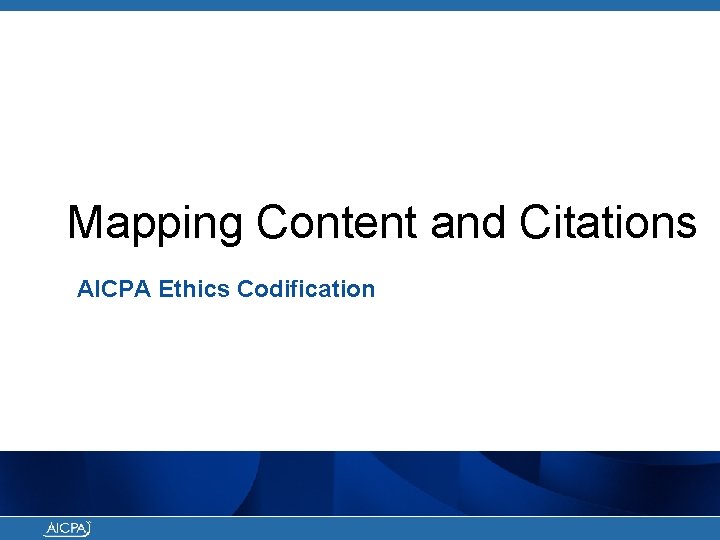 Mapping Content and Citations AICPA Ethics Codification 
