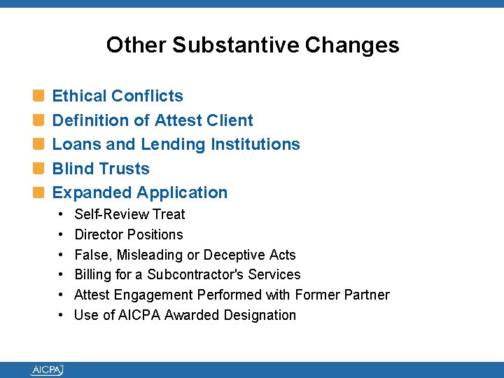 Other Substantive Changes Ethical Conflicts Definition of Attest Client Loans and Lending Institutions Blind