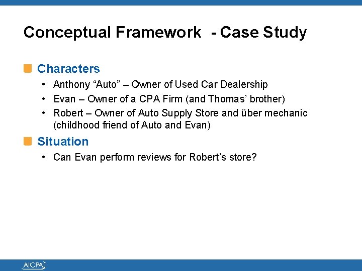 Conceptual Framework - Case Study Characters • Anthony “Auto” – Owner of Used Car