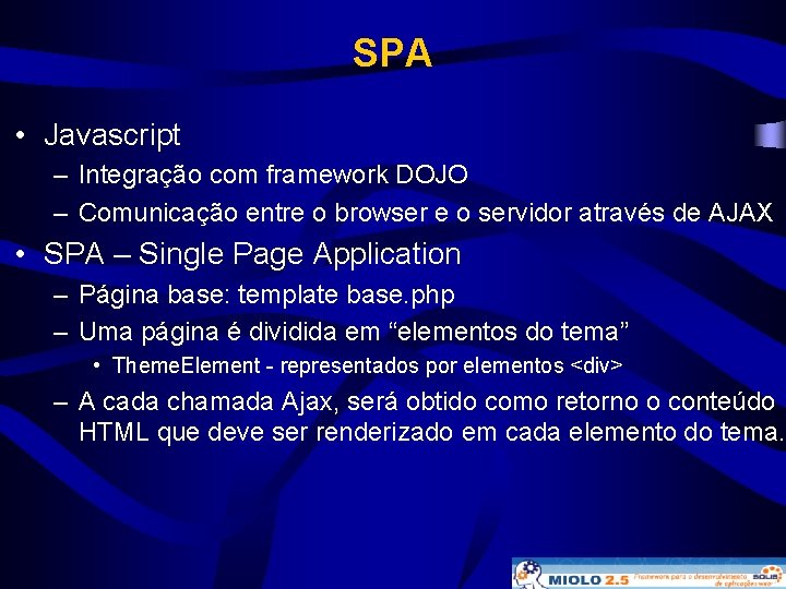 SPA • Javascript – Integração com framework DOJO – Comunicação entre o browser e