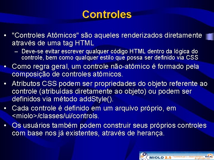 Controles • "Controles Atômicos" são aqueles renderizados diretamente através de uma tag HTML –