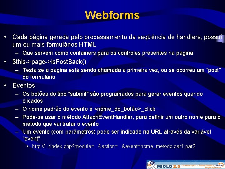 Webforms • Cada página gerada pelo processamento da seqüência de handlers, possui um ou