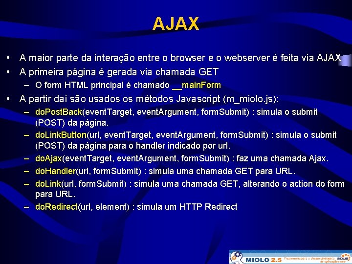 AJAX • A maior parte da interação entre o browser e o webserver é