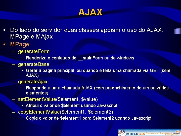 AJAX • Do lado do servidor duas classes apóiam o uso do AJAX: MPage