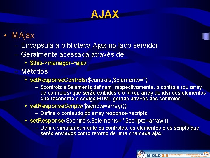 AJAX • MAjax – Encapsula a biblioteca Ajax no lado servidor – Geralmente acessada