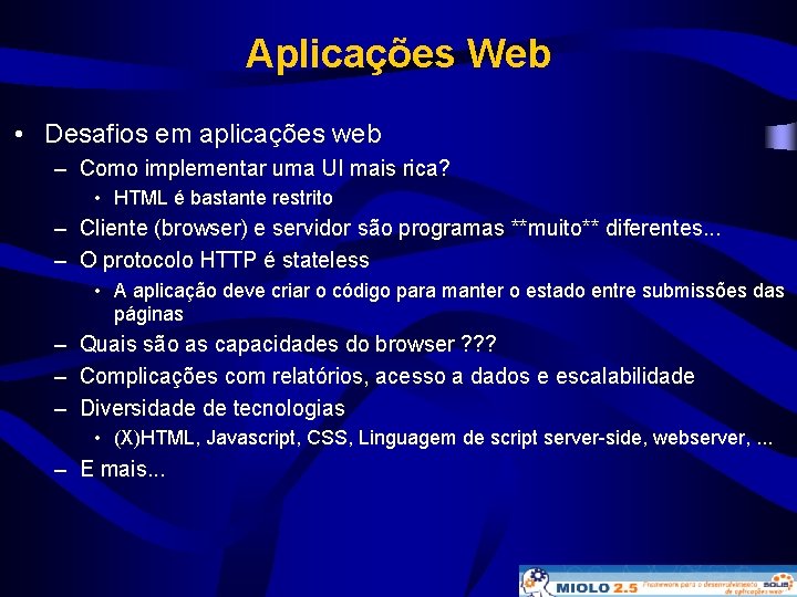 Aplicações Web • Desafios em aplicações web – Como implementar uma UI mais rica?