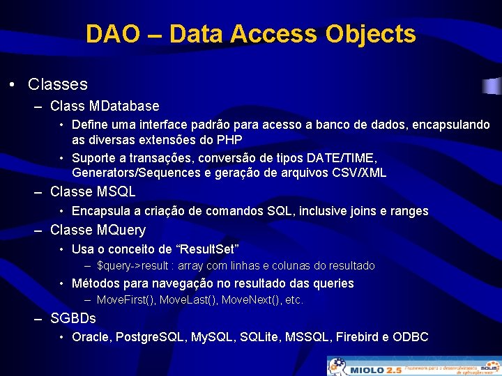 DAO – Data Access Objects • Classes – Class MDatabase • Define uma interface