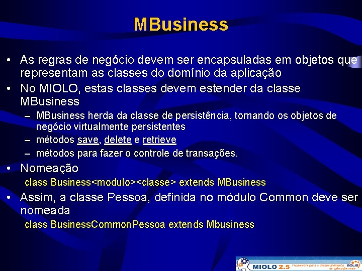 MBusiness • As regras de negócio devem ser encapsuladas em objetos que representam as