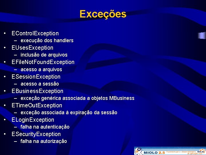 Exceções • EControl. Exception – execução dos handlers • EUses. Exception – inclusão de